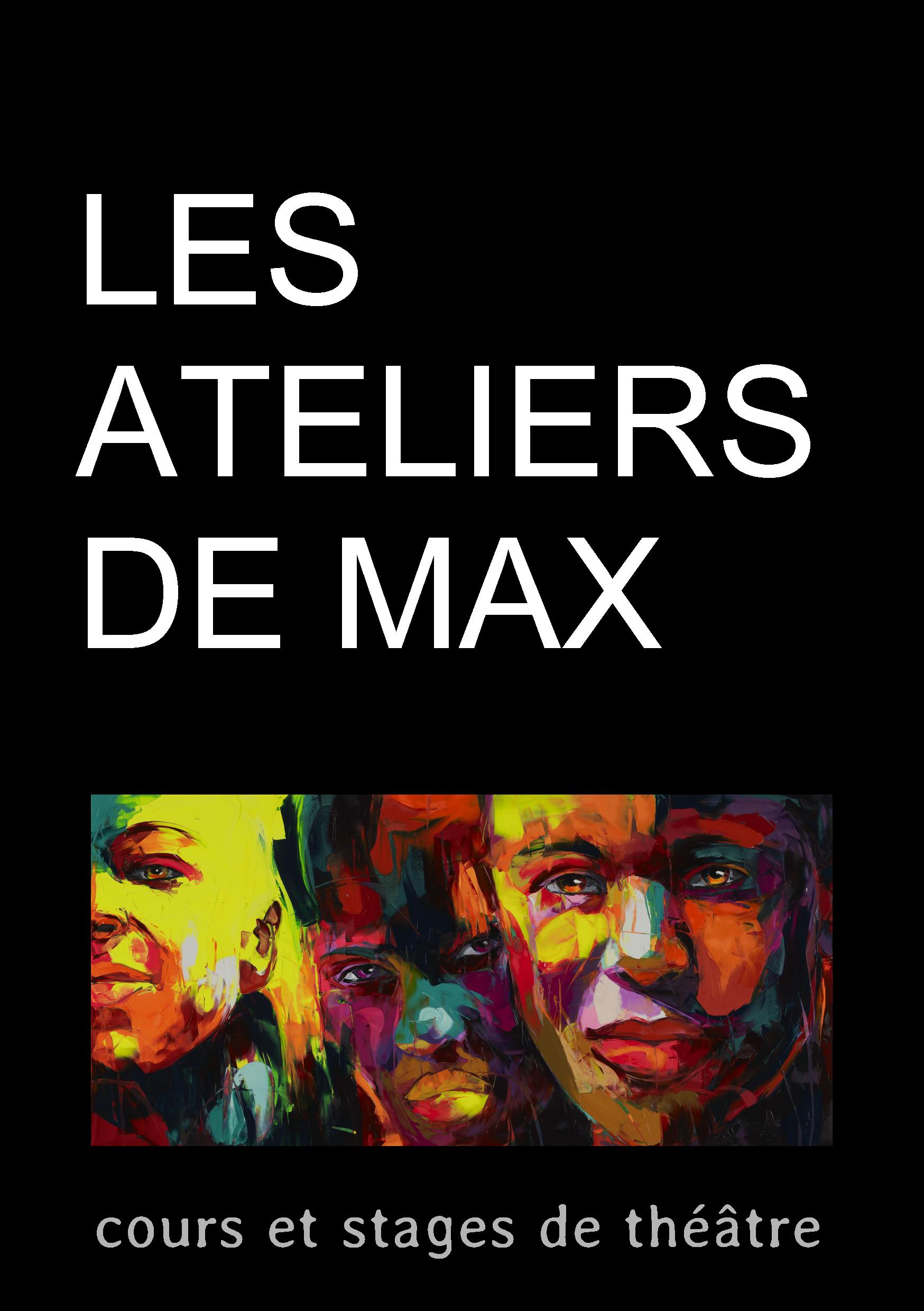 LES ATELIERS DE MAX  cours de théâtre ados / adultes  Professeur de